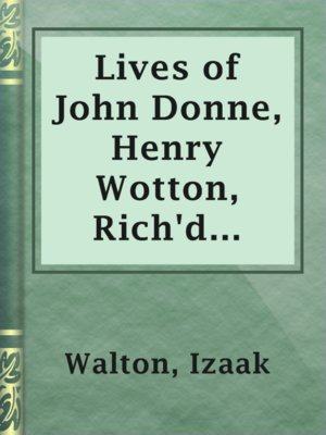cover image of Lives of John Donne, Henry Wotton, Rich'd Hooker, George Herbert, &C, Volume 2